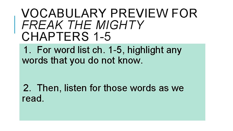 VOCABULARY PREVIEW FOR FREAK THE MIGHTY CHAPTERS 1 -5 1. For word list ch. VOCABULARY PREVIEW FOR FREAK THE MIGHTY CHAPTERS 1 -5 1. For word list ch.