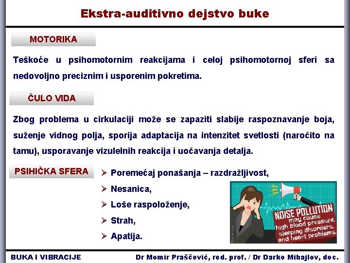 Ekstra-auditivno dejstvo buke MOTORIKA Teškoće u psihomotornim reakcijama i celoj psihomotornoj sferi sa nedovoljno