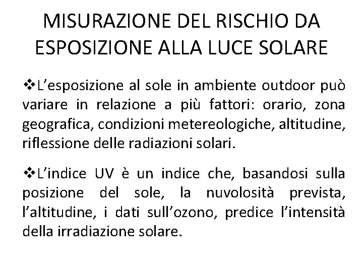 MISURAZIONE DEL RISCHIO DA ESPOSIZIONE ALLA LUCE SOLARE L’esposizione al sole in ambiente outdoor