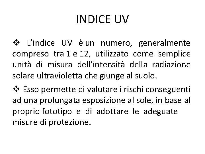 INDICE UV L’indice UV è un numero, generalmente compreso tra 1 e 12, utilizzato