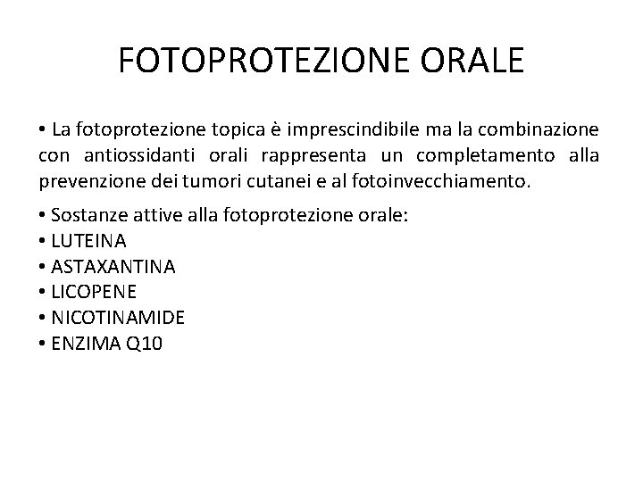 FOTOPROTEZIONE ORALE • La fotoprotezione topica è imprescindibile ma la combinazione con antiossidanti orali