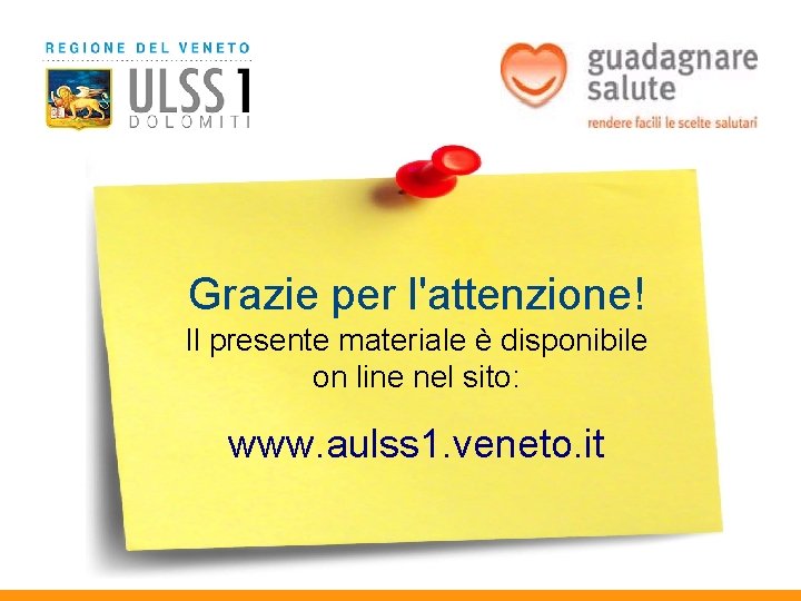 Grazie per l'attenzione! www. ulssfeltre. veneto. it Il presente materiale è disponibile line nel