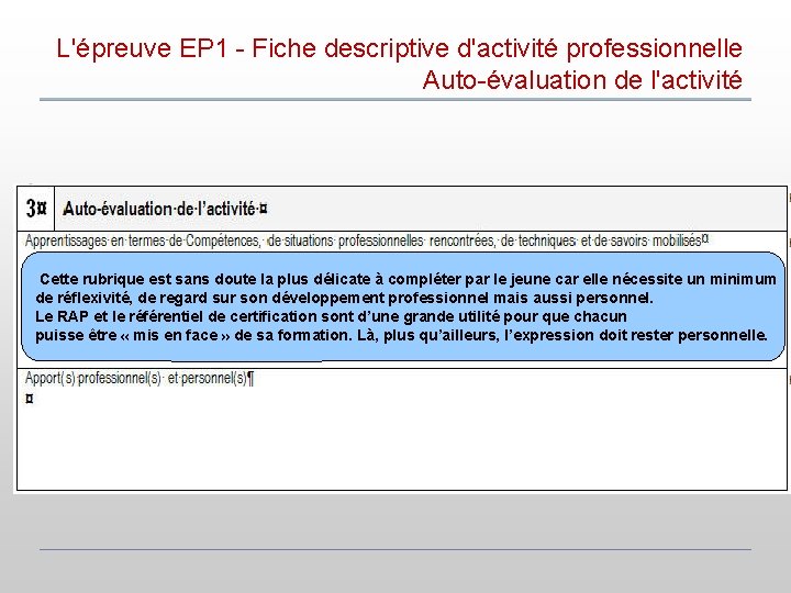 L'épreuve EP 1 - Fiche descriptive d'activité professionnelle Auto-évaluation de l'activité Cette rubrique est