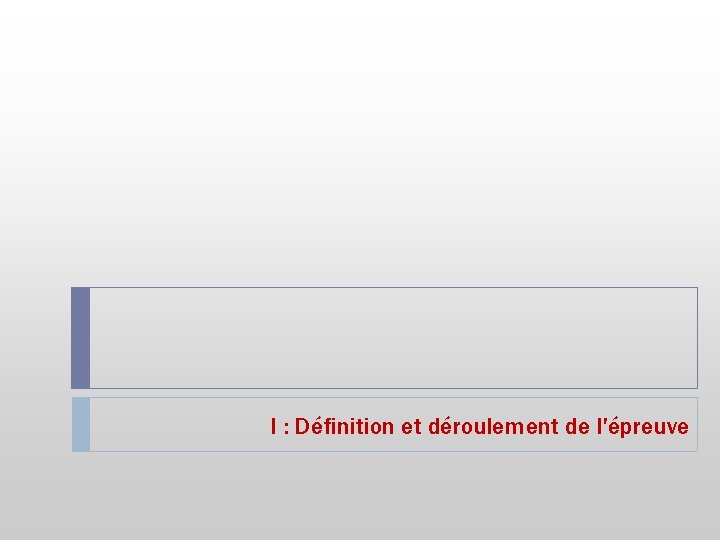 I : Définition et déroulement de l'épreuve 