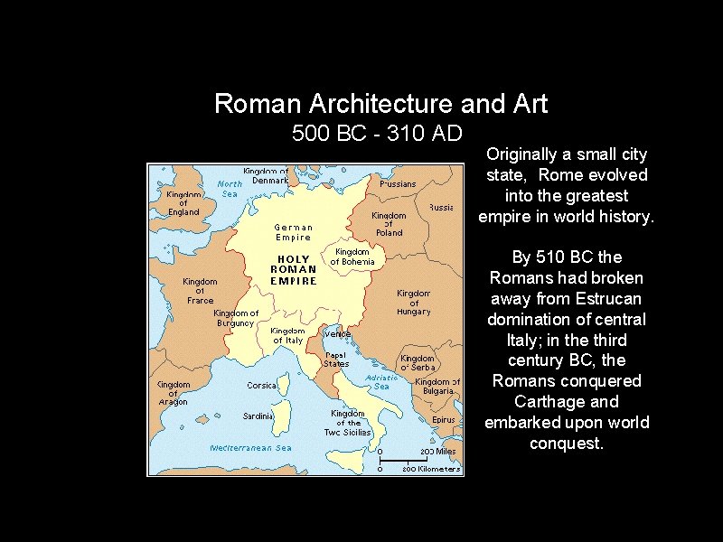 Roman Architecture and Art 500 BC - 310 AD Originally a small city state,