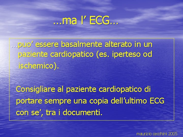 …ma l’ ECG… …puo’ essere basalmente alterato in un paziente cardiopatico (es. iperteso od