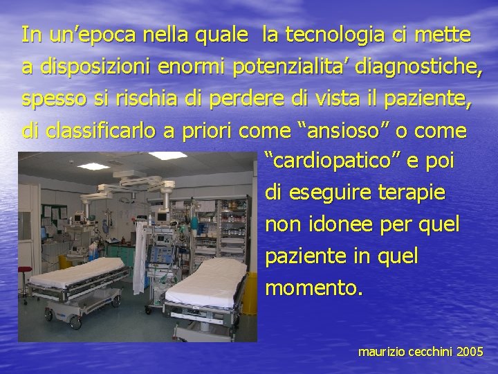 In un’epoca nella quale la tecnologia ci mette a disposizioni enormi potenzialita’ diagnostiche, spesso