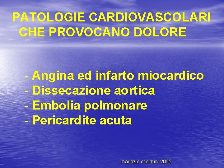 PATOLOGIE CARDIOVASCOLARI CHE PROVOCANO DOLORE - Angina ed infarto miocardico - Dissecazione aortica -