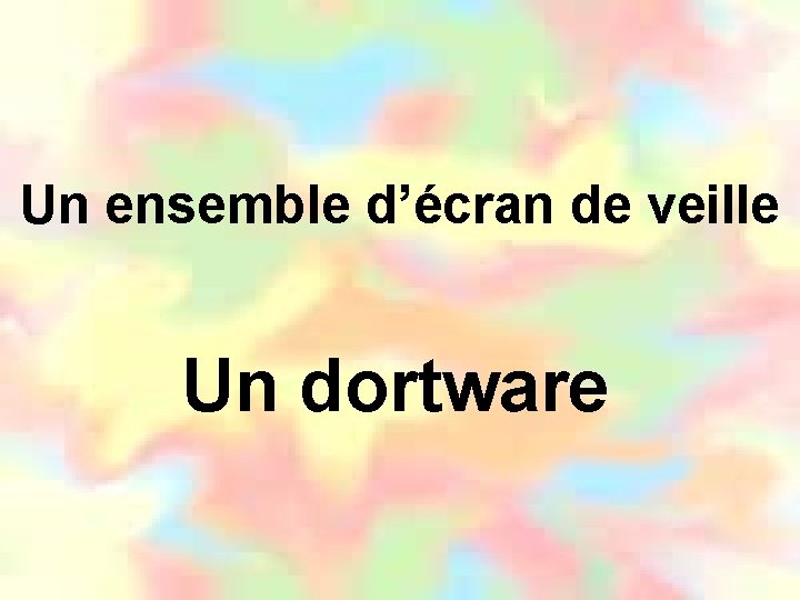 Un ensemble d’écran de veille Un dortware 