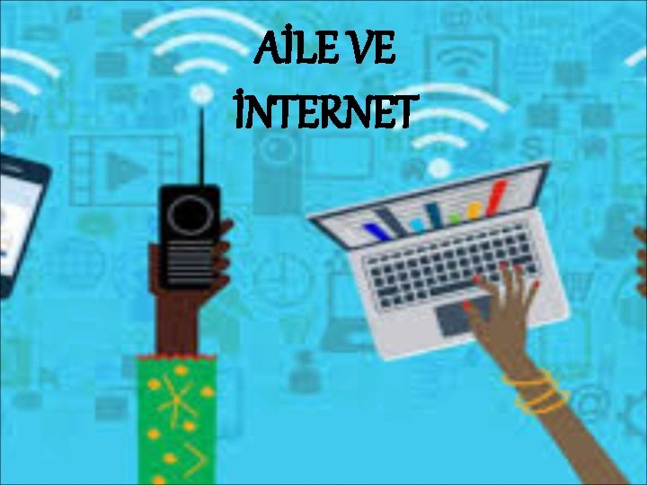 AİLE VE İNTERNET 