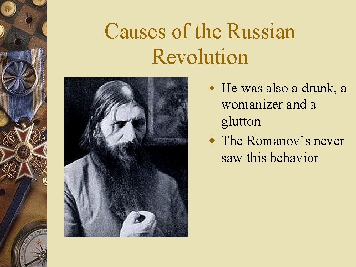 Causes of the Russian Revolution w He was also a drunk, a womanizer and