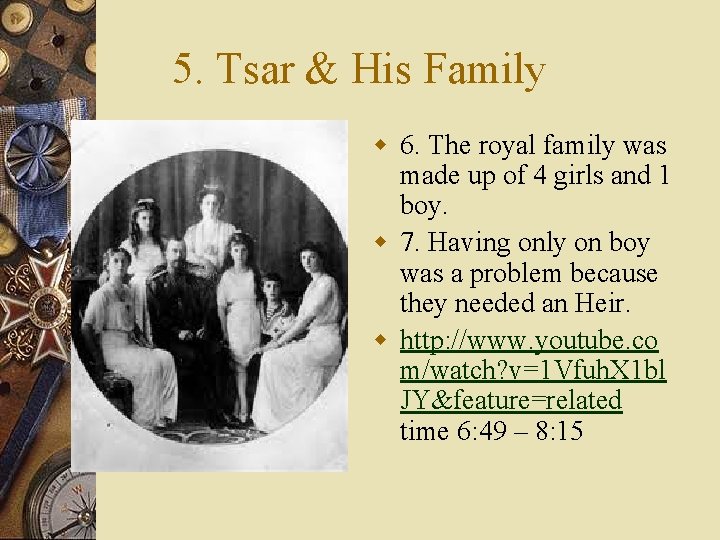 5. Tsar & His Family w 6. The royal family was made up of