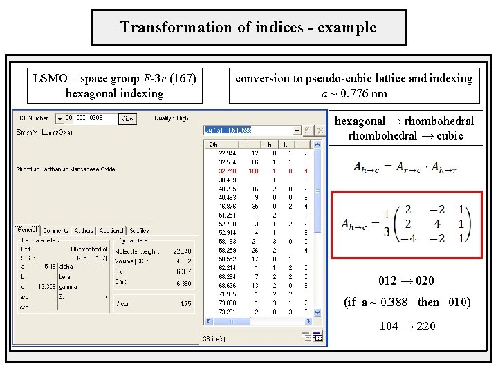 Transformation of indices - example LSMO – space group R-3 c (167) hexagonal indexing