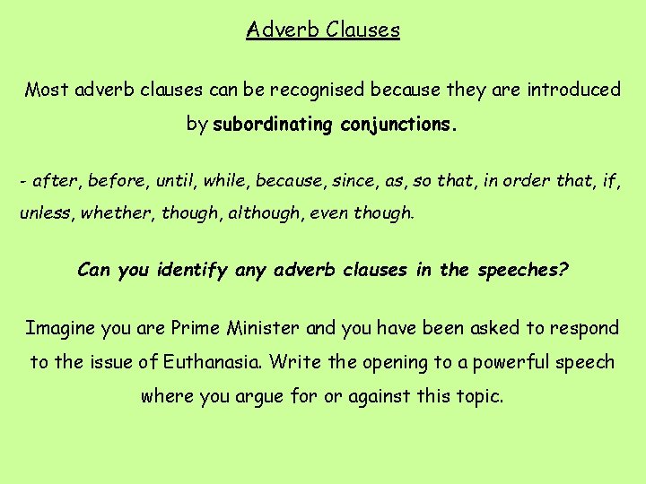 Adverb Clauses Most adverb clauses can be recognised because they are introduced by subordinating