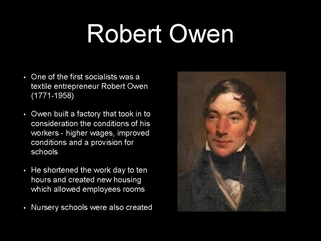 Robert Owen • One of the first socialists was a textile entrepreneur Robert Owen