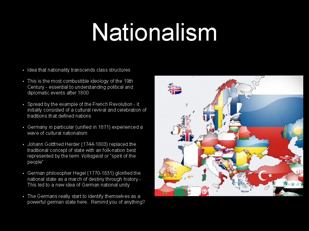 Nationalism • Idea that nationality transcends class structures • This is the most combustible