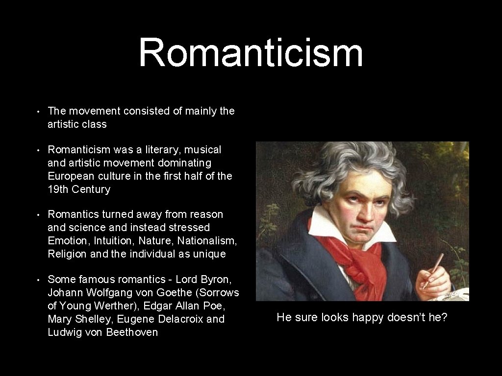 Romanticism • The movement consisted of mainly the artistic class • Romanticism was a