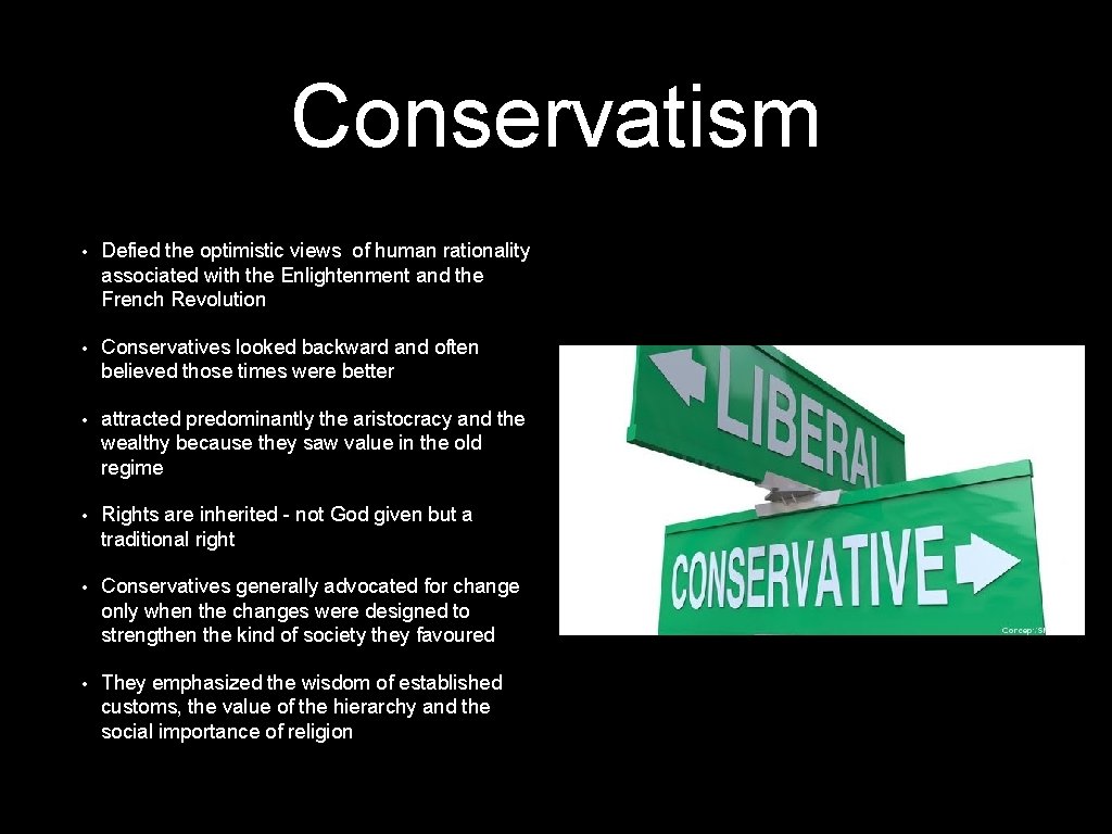 Conservatism • Defied the optimistic views of human rationality associated with the Enlightenment and