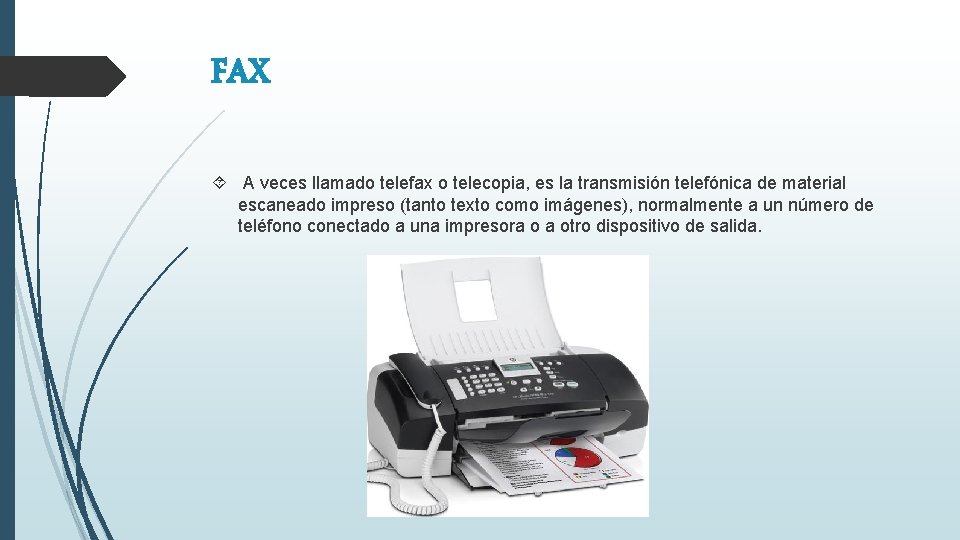 FAX A veces llamado telefax o telecopia, es la transmisión telefónica de material escaneado