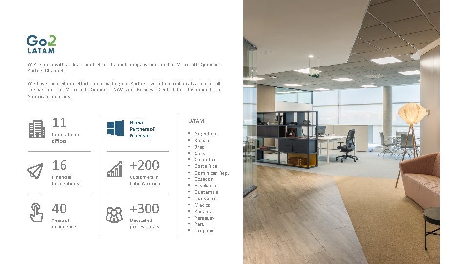 We’re born with a clear mindset of channel company and for the Microsoft Dynamics We’re born with a clear mindset of channel company and for the Microsoft Dynamics