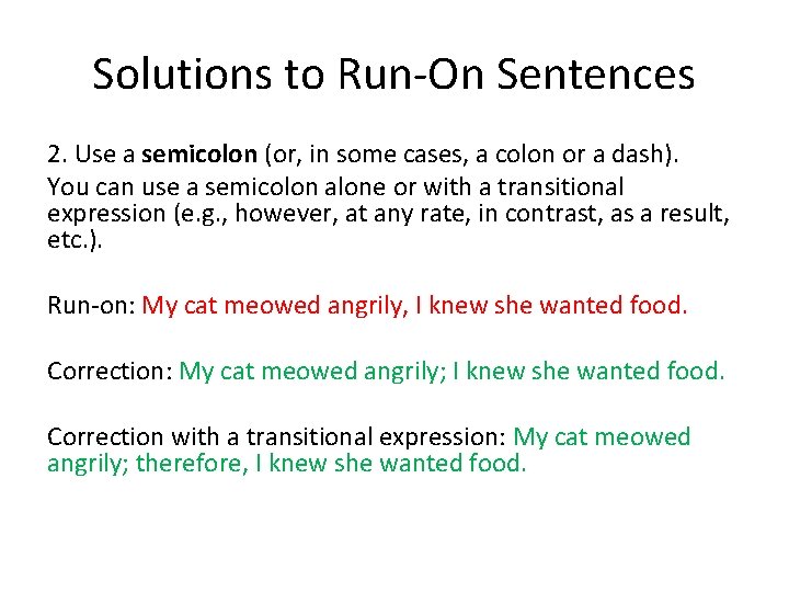 Solutions to Run-On Sentences 2. Use a semicolon (or, in some cases, a colon