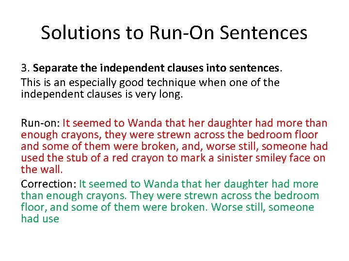 Solutions to Run-On Sentences 3. Separate the independent clauses into sentences. This is an