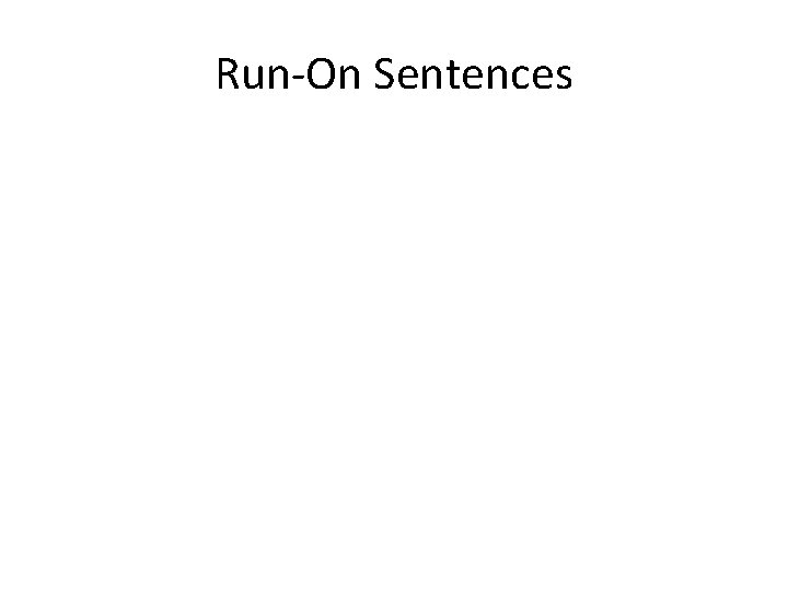 Run-On Sentences 