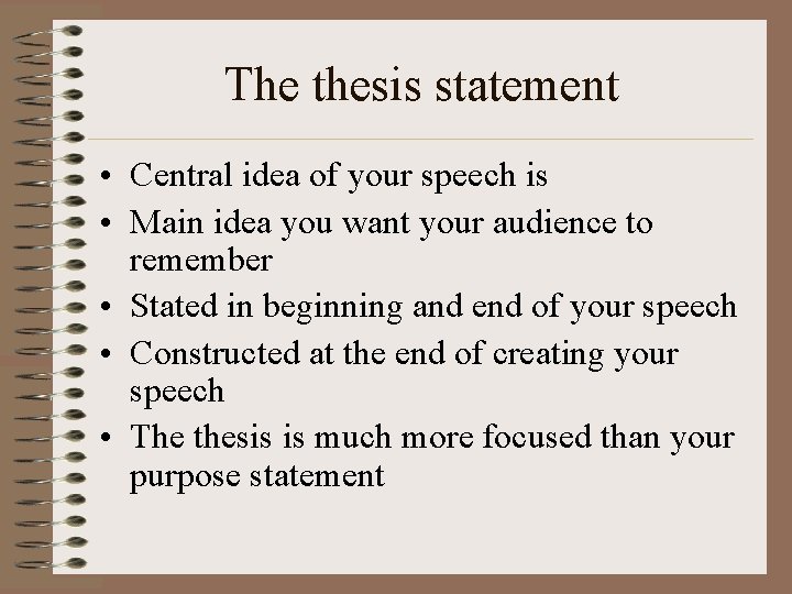 The thesis statement • Central idea of your speech is • Main idea you