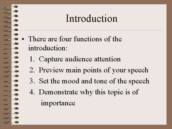 Introduction • There are four functions of the introduction: 1. Capture audience attention 2.