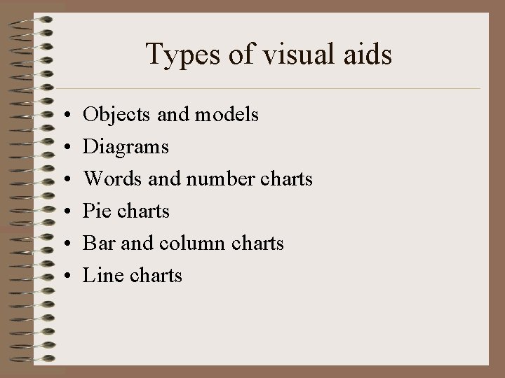 Types of visual aids • • • Objects and models Diagrams Words and number