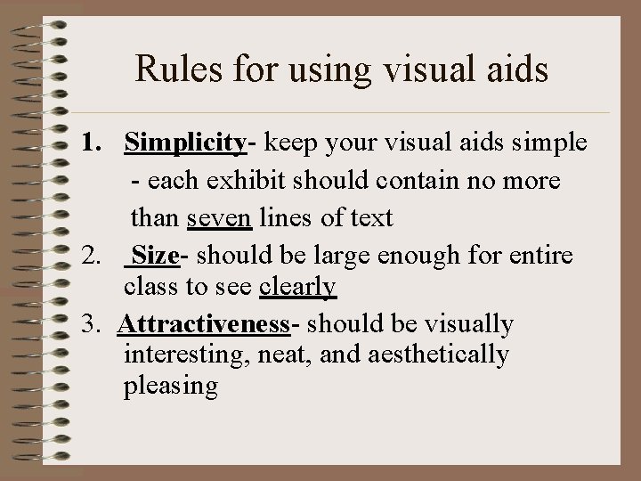 Rules for using visual aids 1. Simplicity- keep your visual aids simple - each