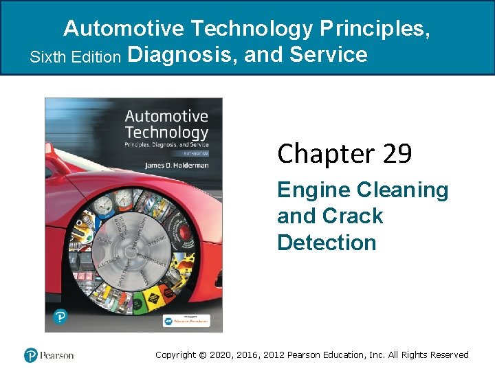 Automotive Technology Principles, Sixth Edition Diagnosis, and Service Chapter 29 Engine Cleaning and Crack