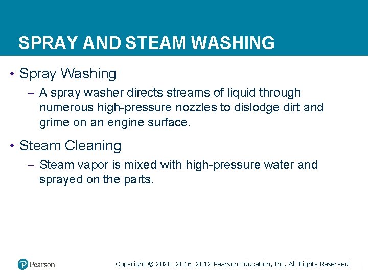 SPRAY AND STEAM WASHING • Spray Washing – A spray washer directs streams of