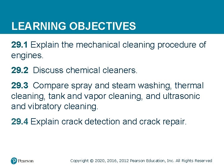 LEARNING OBJECTIVES 29. 1 Explain the mechanical cleaning procedure of engines. 29. 2 Discuss
