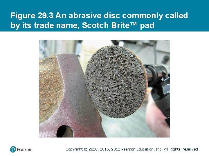 Figure 29. 3 An abrasive disc commonly called by its trade name, Scotch Brite™