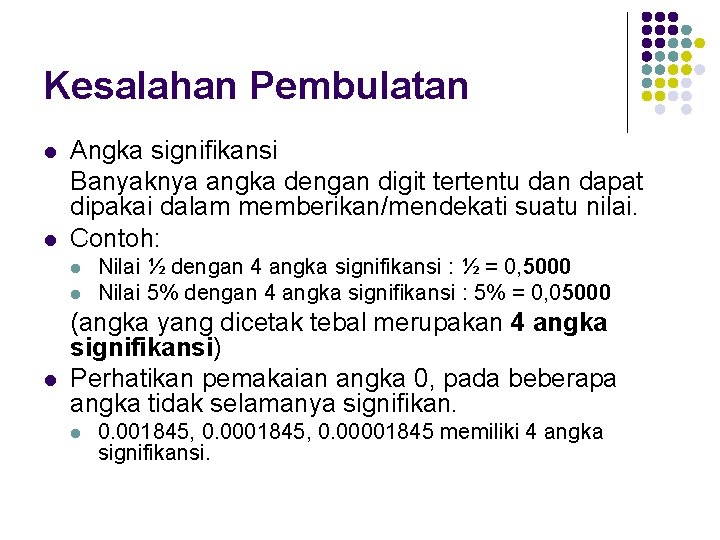 Kesalahan Pembulatan l l Angka signifikansi Banyaknya angka dengan digit tertentu dan dapat dipakai