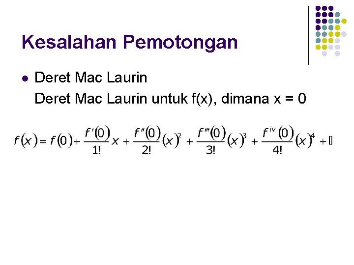 Kesalahan Pemotongan l Deret Mac Laurin untuk f(x), dimana x = 0 