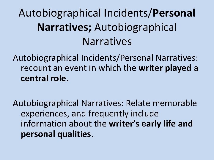 Autobiographical Incidents/Personal Narratives; Autobiographical Narratives Autobiographical Incidents/Personal Narratives: recount an event in which the