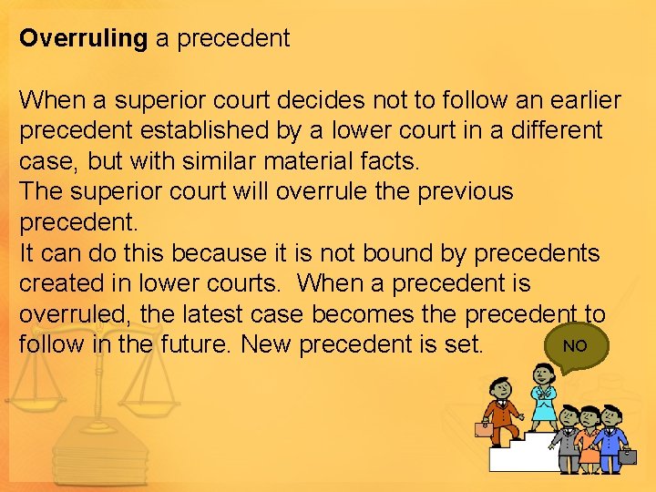 Overruling a precedent When a superior court decides not to follow an earlier precedent