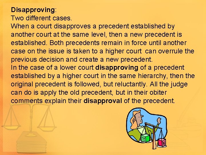 Disapproving: Two different cases. When a court disapproves a precedent established by another court