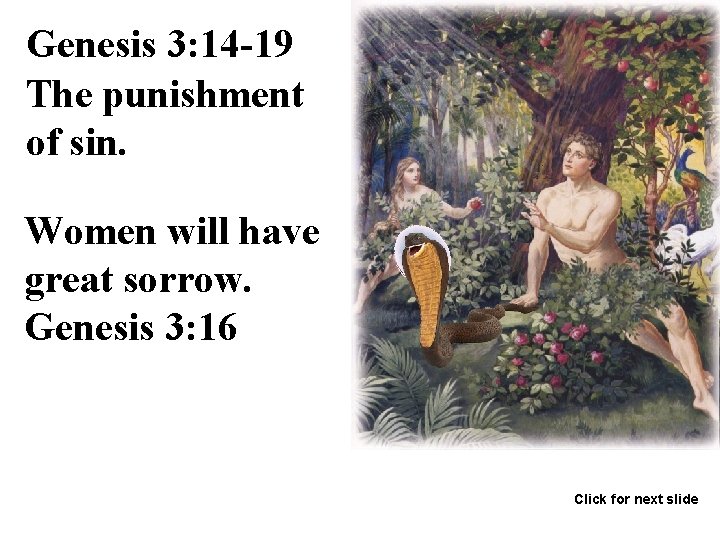 Genesis 3: 14 -19 The punishment of sin. Women will have great sorrow. Genesis Genesis 3: 14 -19 The punishment of sin. Women will have great sorrow. Genesis