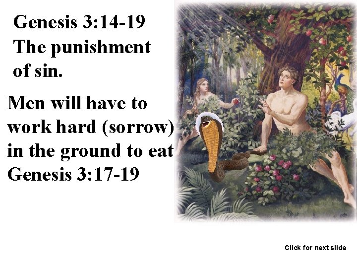 Genesis 3: 14 -19 The punishment of sin. Men will have to work hard