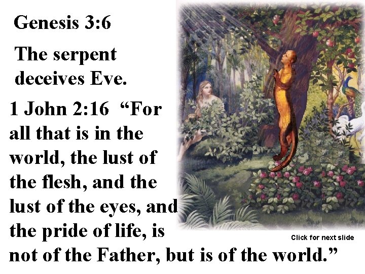 Genesis 3: 6 The serpent deceives Eve. 1 John 2: 16 “For all that Genesis 3: 6 The serpent deceives Eve. 1 John 2: 16 “For all that