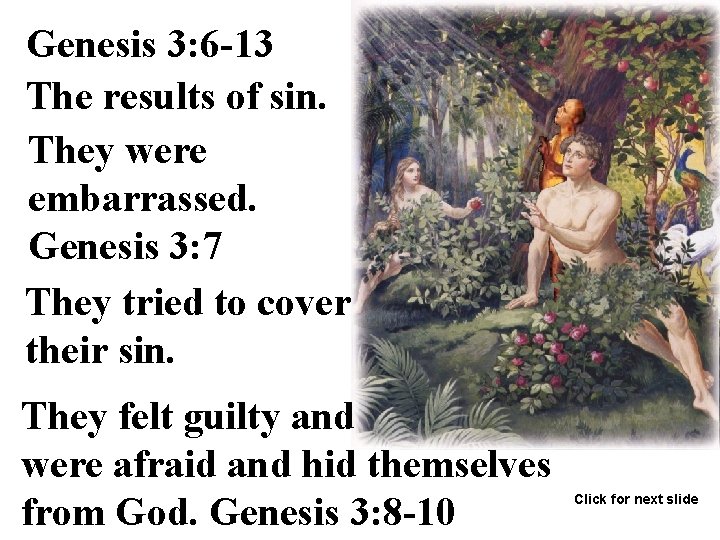 Genesis 3: 6 -13 The results of sin. They were embarrassed. Genesis 3: 7