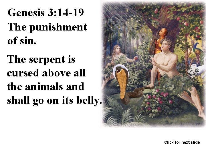 Genesis 3: 14 -19 The punishment of sin. The serpent is cursed above all