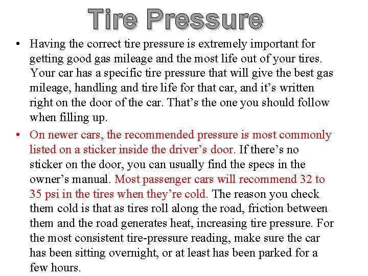 Tire Pressure • Having the correct tire pressure is extremely important for getting good