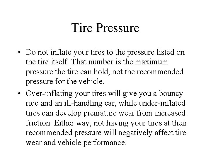 Tire Pressure • Do not inflate your tires to the pressure listed on the