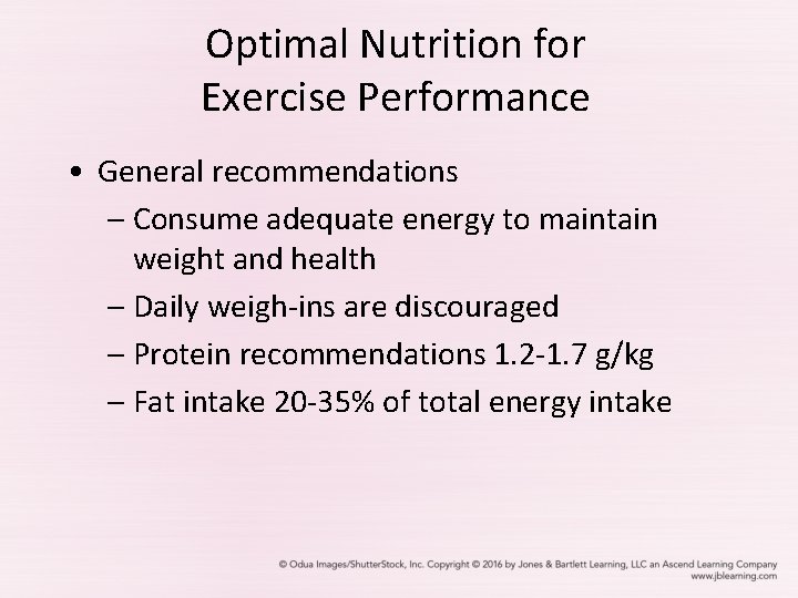 Optimal Nutrition for Exercise Performance • General recommendations – Consume adequate energy to maintain