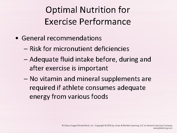 Optimal Nutrition for Exercise Performance • General recommendations – Risk for micronutient deficiencies –