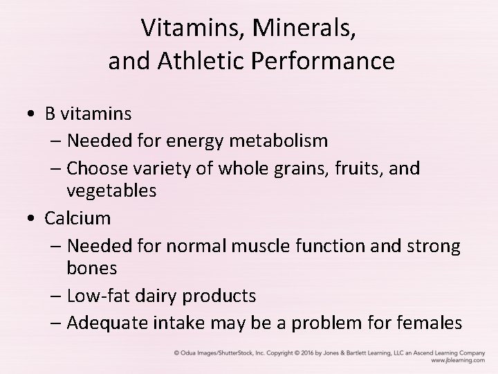 Vitamins, Minerals, and Athletic Performance • B vitamins – Needed for energy metabolism –